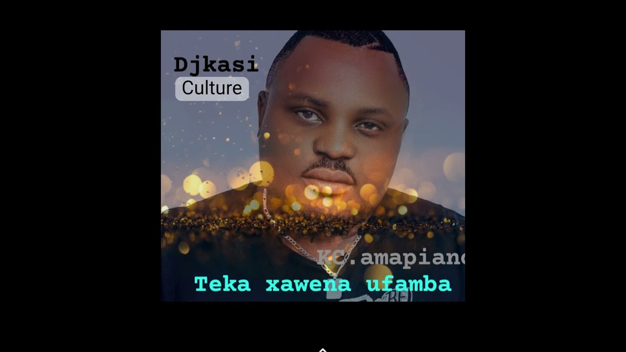 Dj kasi culture  teka xawena ufamba 