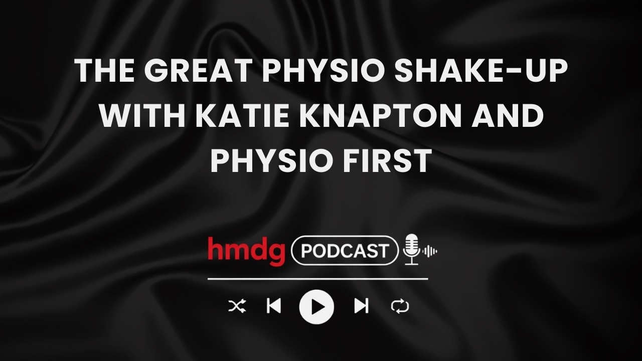 The Great Physio Shake-Up with Katie Knapton and Physio First