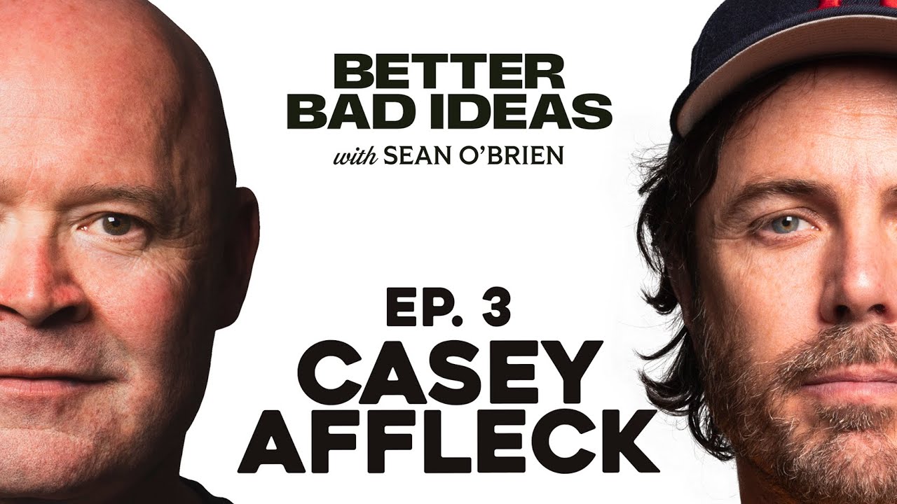 Casey Affleck | Better Bad Ideas w/Sean O'Brien | Ep. 3