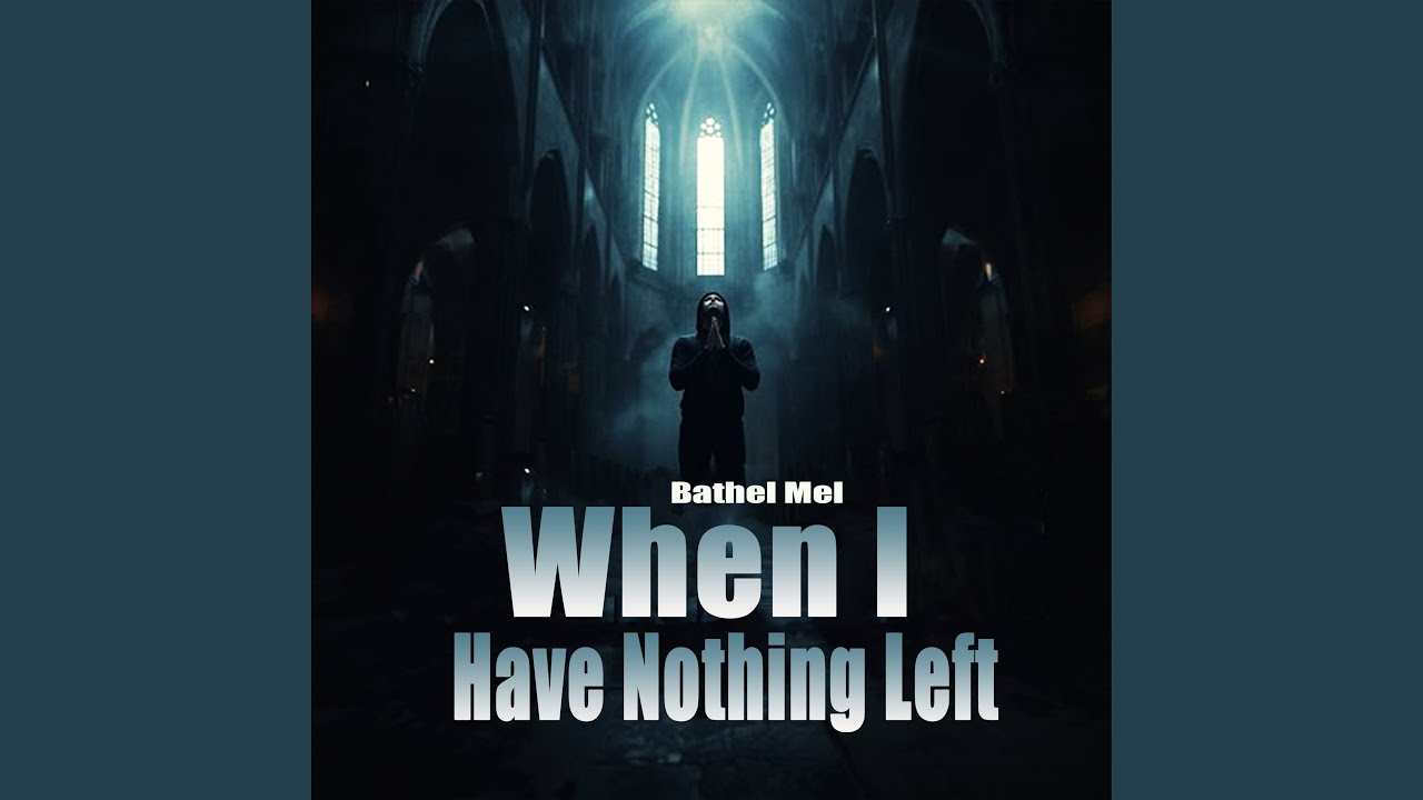 When I Have Nothing Left