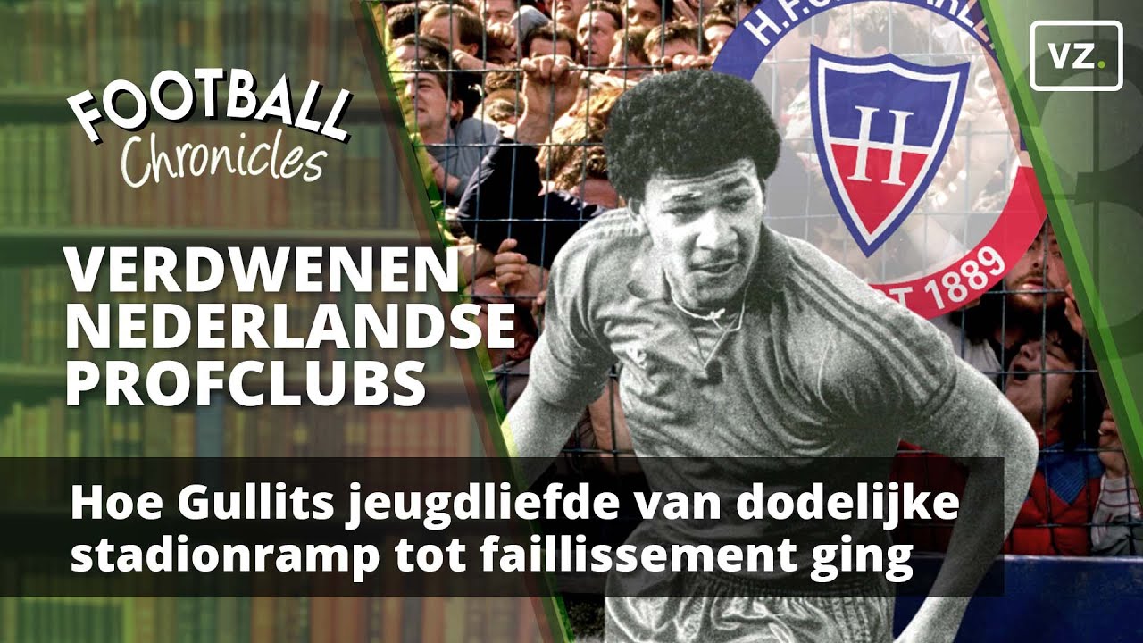 Hoe Gullits jeugdliefde van dodelijke stadionramp naar faillissement ging
