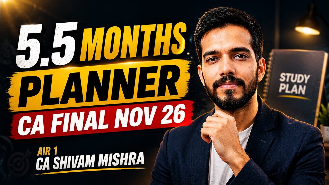 CA Final Nov 26 Planner | 5.5 Months | AIR 1 CA Shivam Mishra