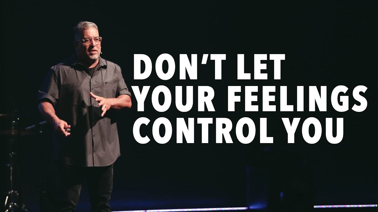 Don't Let Your Feelings Control You