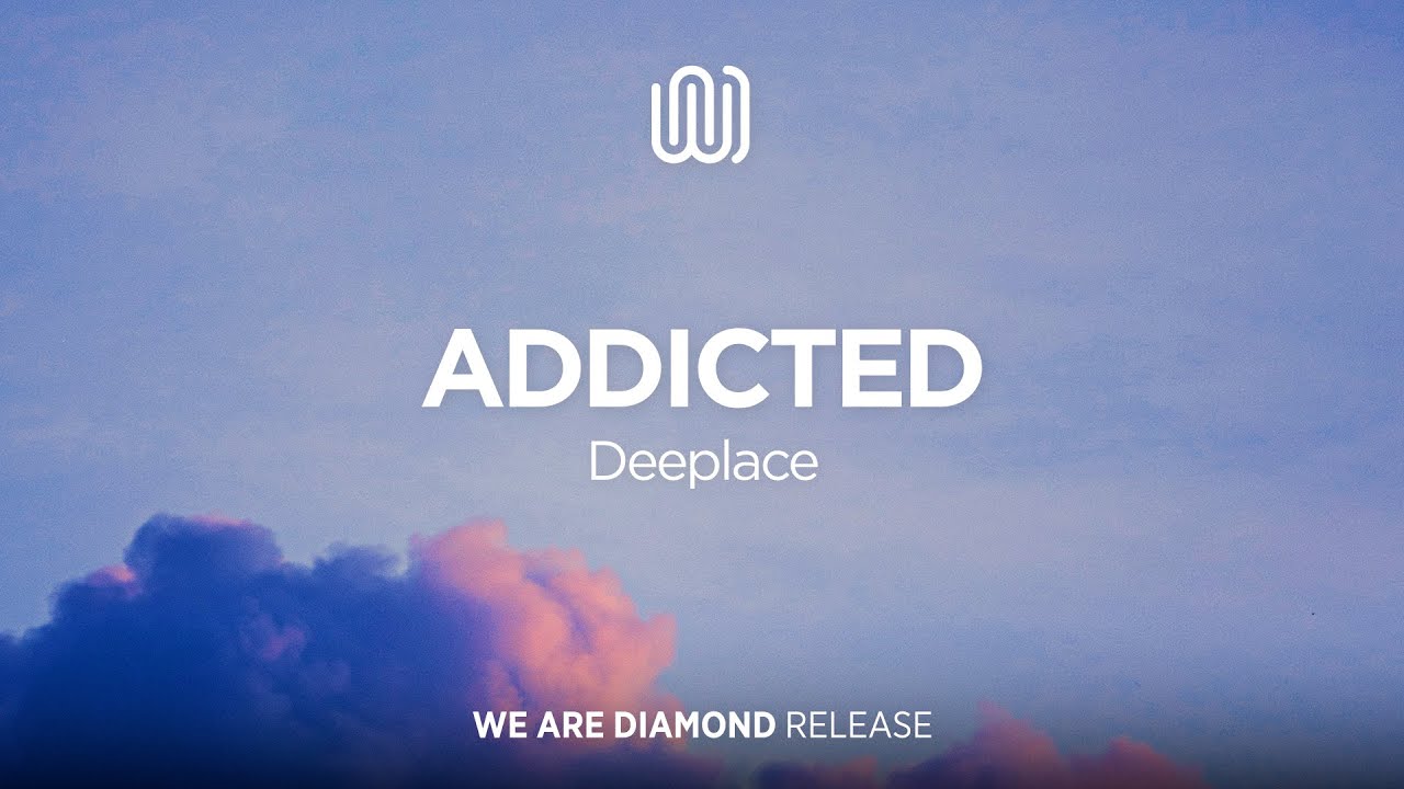 Deeplace - Addicted