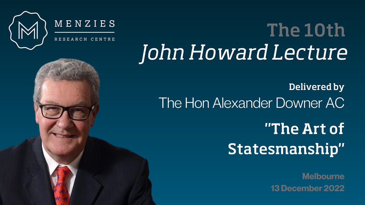 Alexander Downer: The Art of Statesmanship | 10th John Howard Lecture
