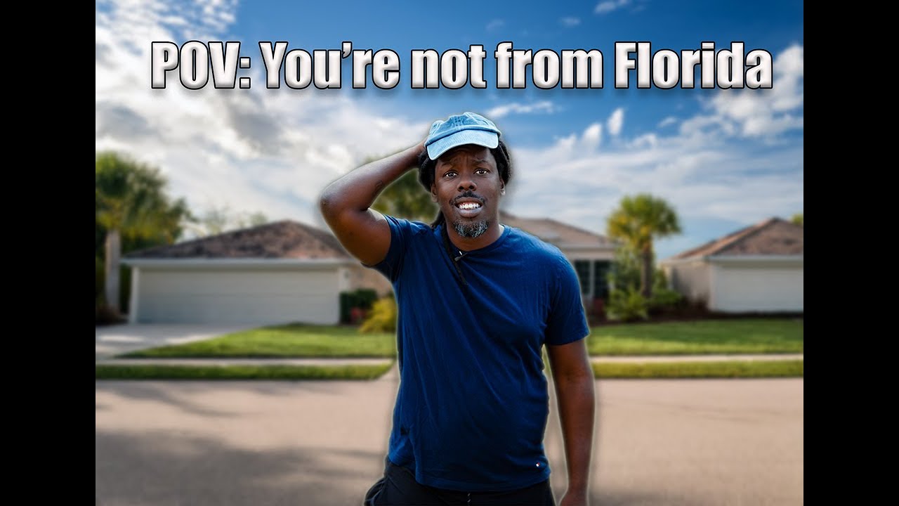 POV: You&rsquo;re not from Florida, and it shows.
