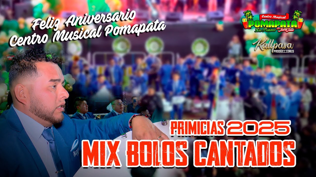 Primicias 2025🌴MIX BOLOS CANTADOS🌟🌟 🌴🌟 C. M. POMAPATA🌟🌴 PRESENTACIÓN DE ANIVERSARIO 2025🥰🥰