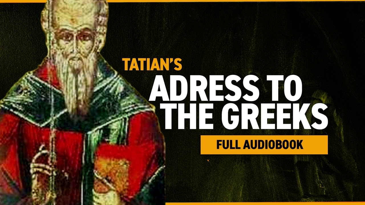 Tatian's Address to the Greek – Full Audiobook