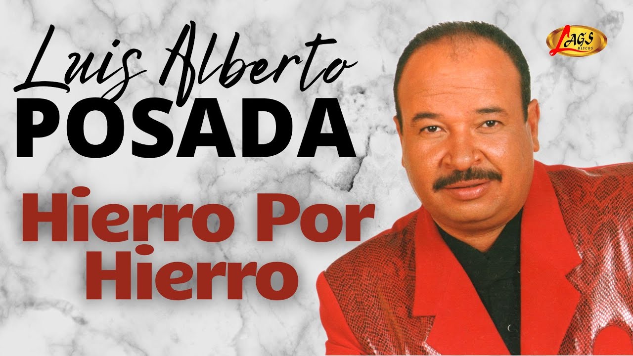 Luis Alberto Posada - Hierro por Hierro | Música Popular Colombiana