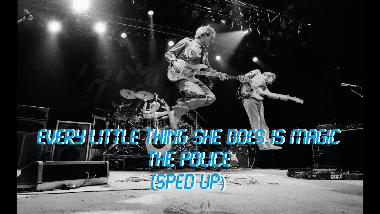 The Police - Every Little Thing She Does Is Magic (sped up)