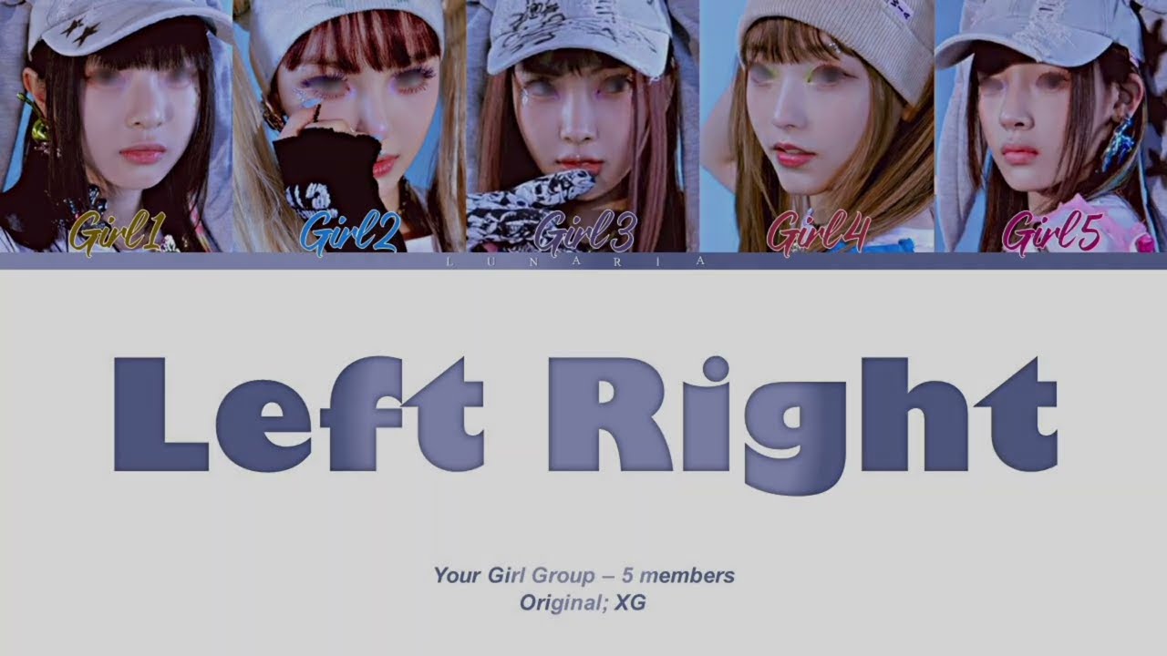 Left Right - Your Girl Group {5 members} (Original XG) | (Eng)