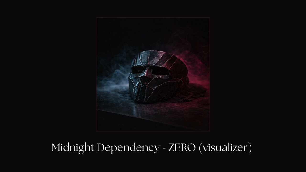 ZERO – Midnight Dependency (visualizer)