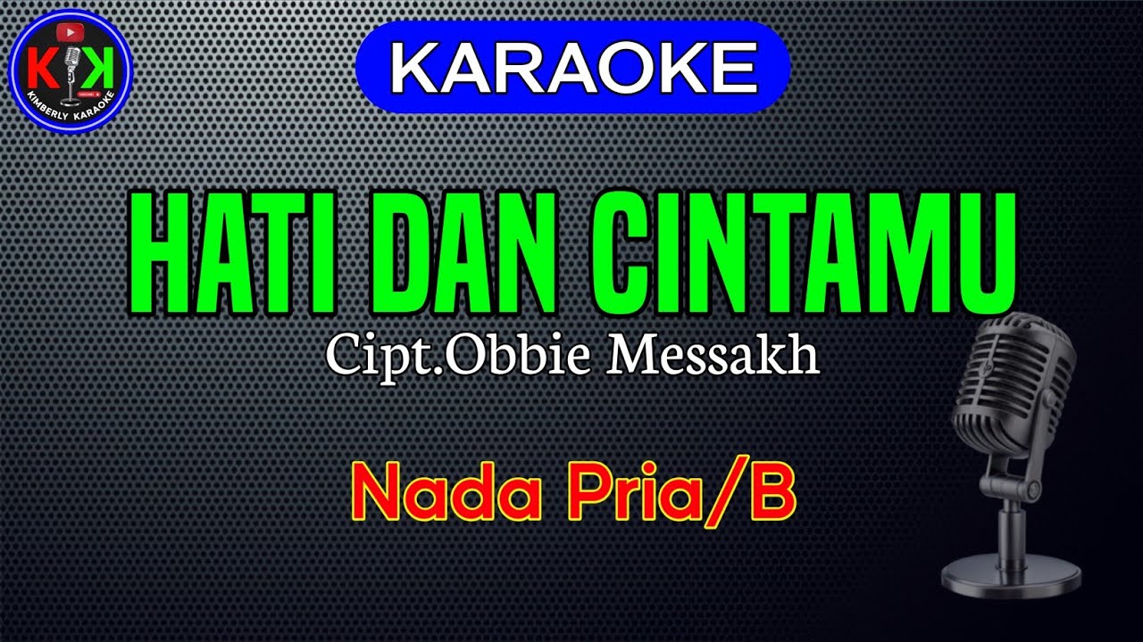 HATI DAN CINTAMU|Cipt.Obbie Messakh|KARAOKE & LIRIK(B/Pria)