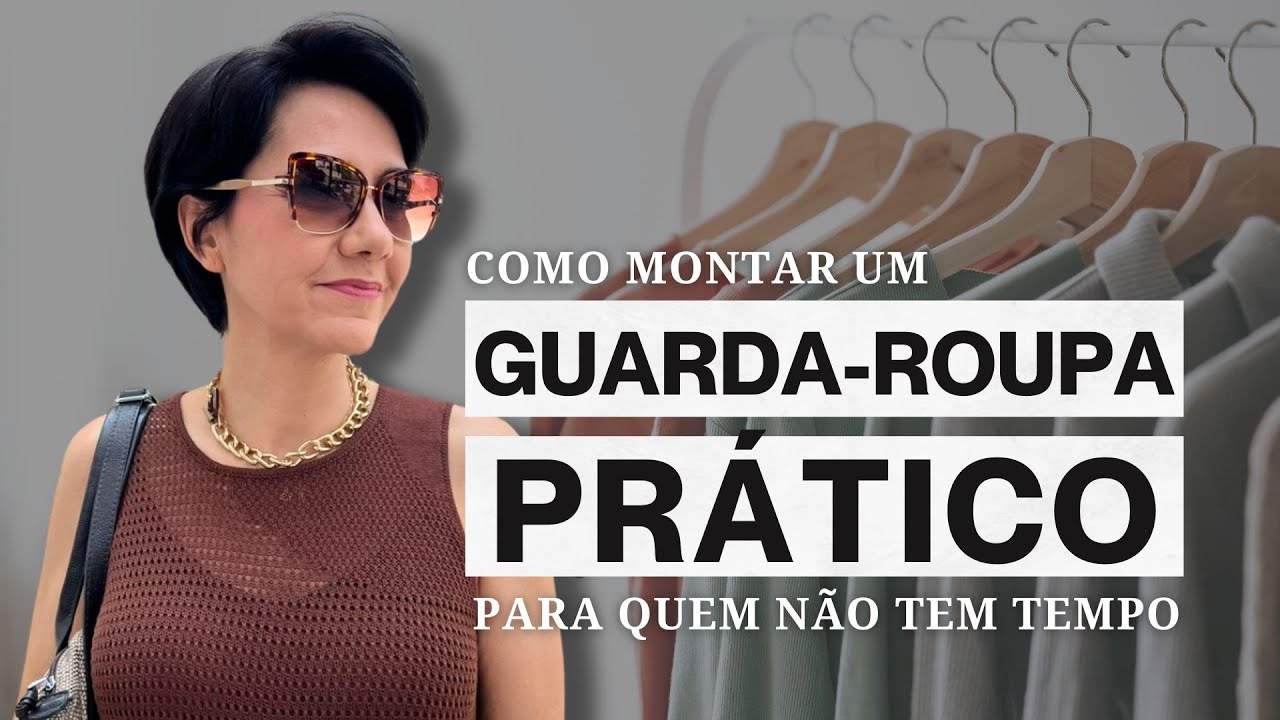 COMO MONTAR UM GUARDA-ROUPA PRÁTICO PARA QUEM NÃO TEM TEMPO