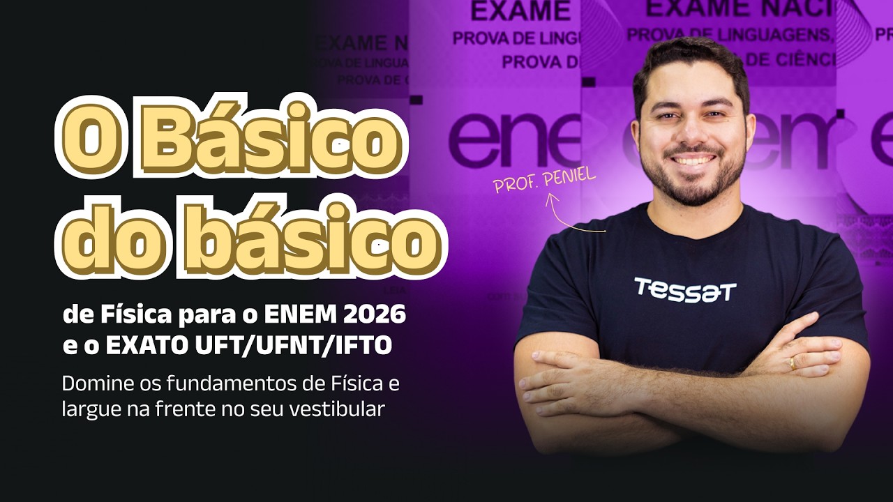 O Básico do básico de Física para o ENEM 2026 e o EXATO