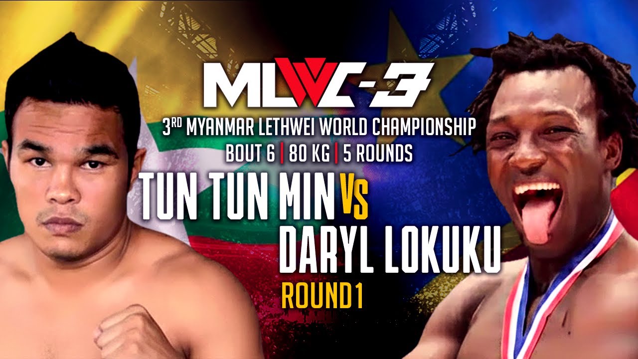 Episode -1 | MLWC 3 | Bout 6 | TUN TUN MIN (Myanmar) Vs  DARYL LOKUKU  ( Democratic Congo) | Round-1