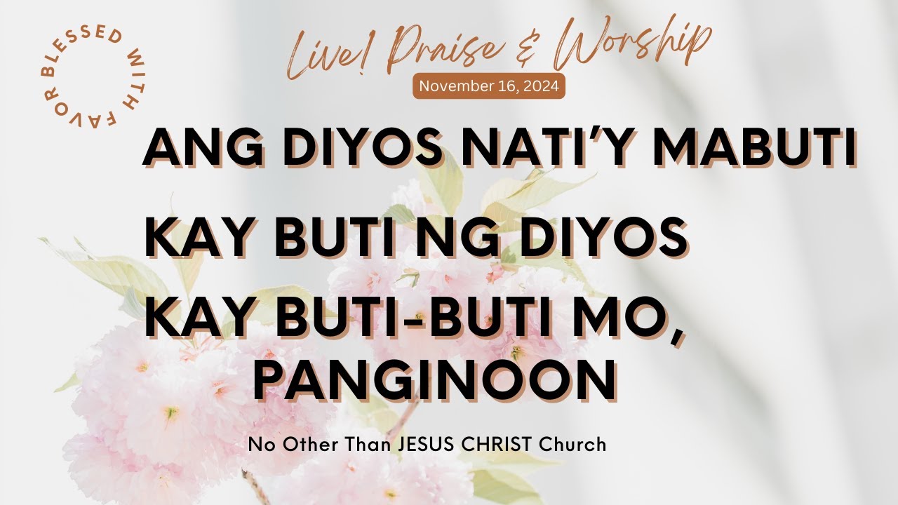 ANG DIYOS NATI'Y MABUTI | KAY BUTI NG DIYOS | KAY BUTI-BUTI MO, PANGINOON - Live Praise Medley|NOTJC