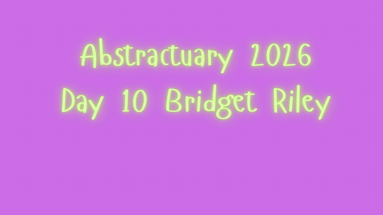 Abstractuary 2026 Day 10 Bridget Riley