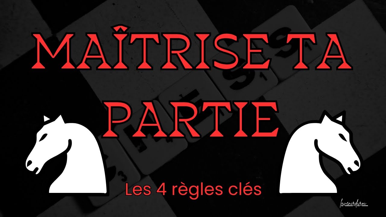 Maîtrise ta partie : les 4 règles clés à connaître