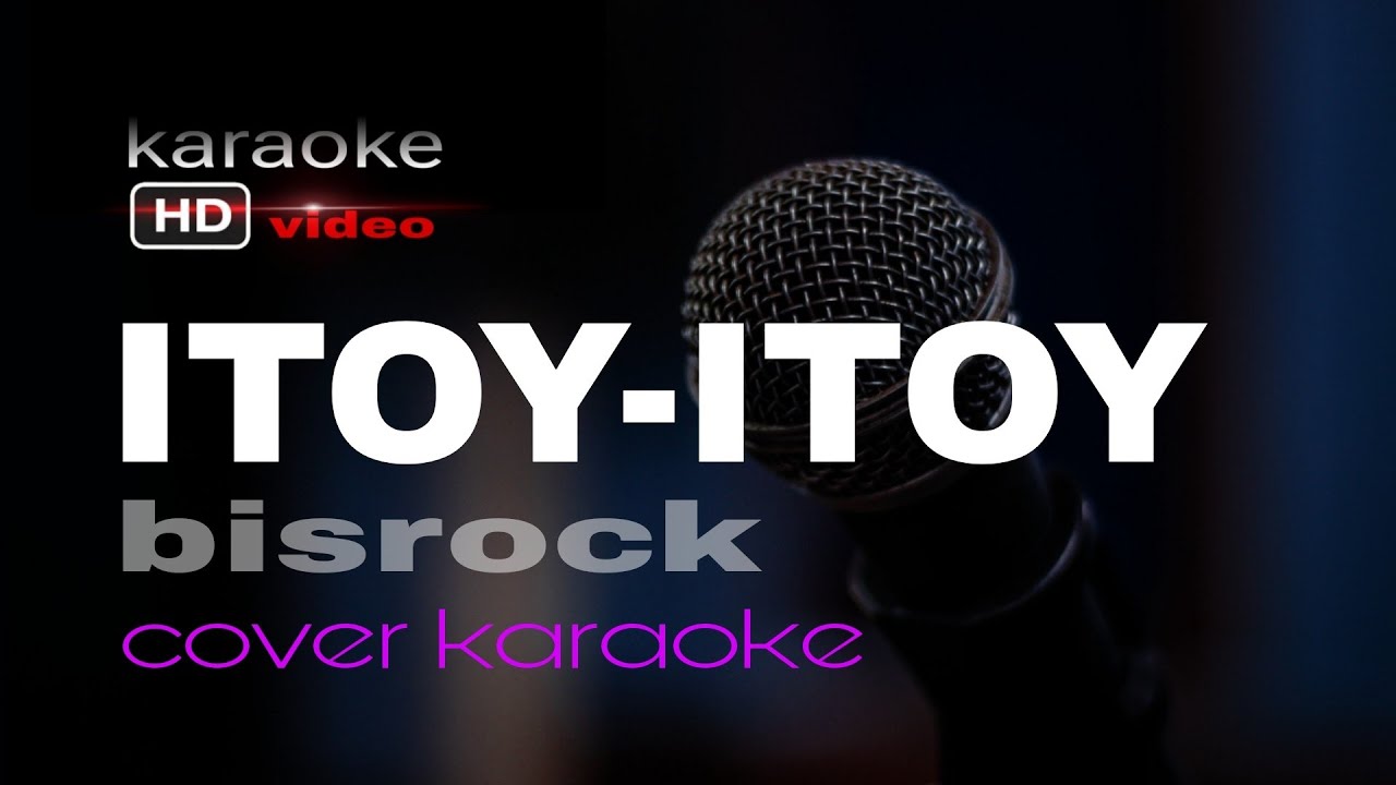 ITOY - ITOY BISROCK KARAOKE VERSION