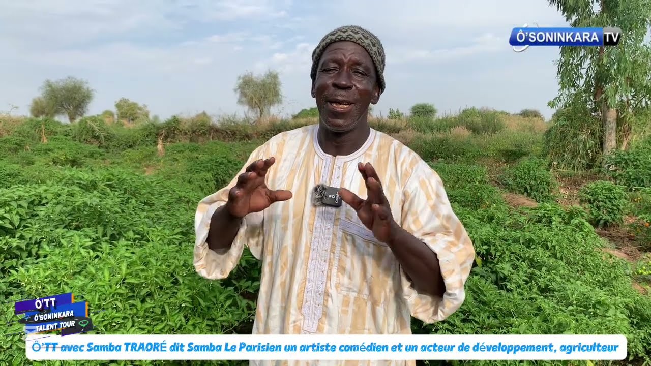 Ô’TT avec Samba Le Parisien un artiste Comédien et un acteur de développement, agriculteur à Tuabou