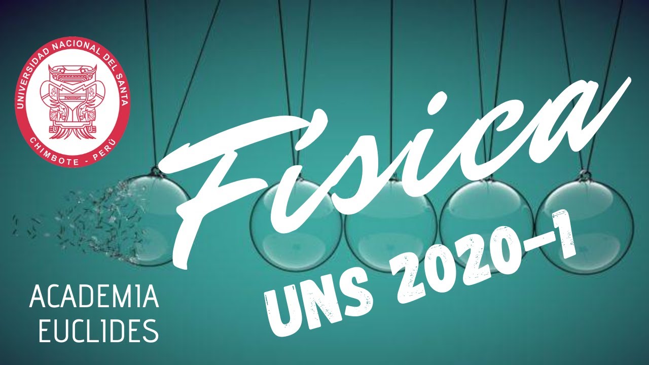 Examen de admisión Física UNS 2020 - 1 ✅ Universidad Nacional del Santa. Área A - Área B