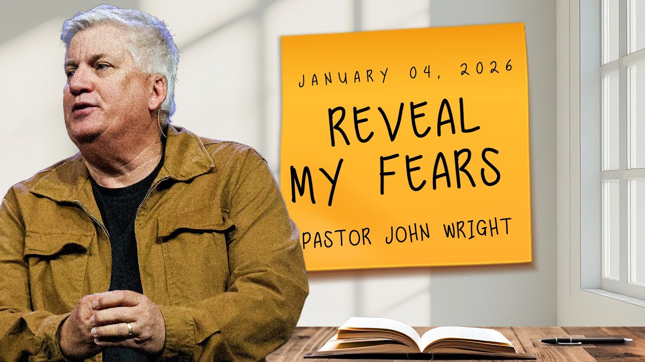 Reveal My Fears | Pastor John Wright | Park Avenue Baptist Church
