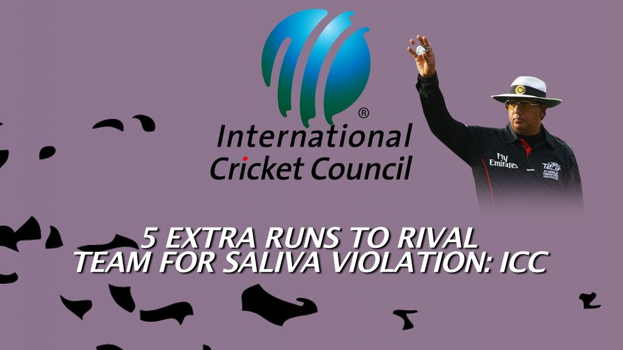 5 EXTRA RUNS TO RIVAL TEAM FOR SALIVA VIOLATION: ICC