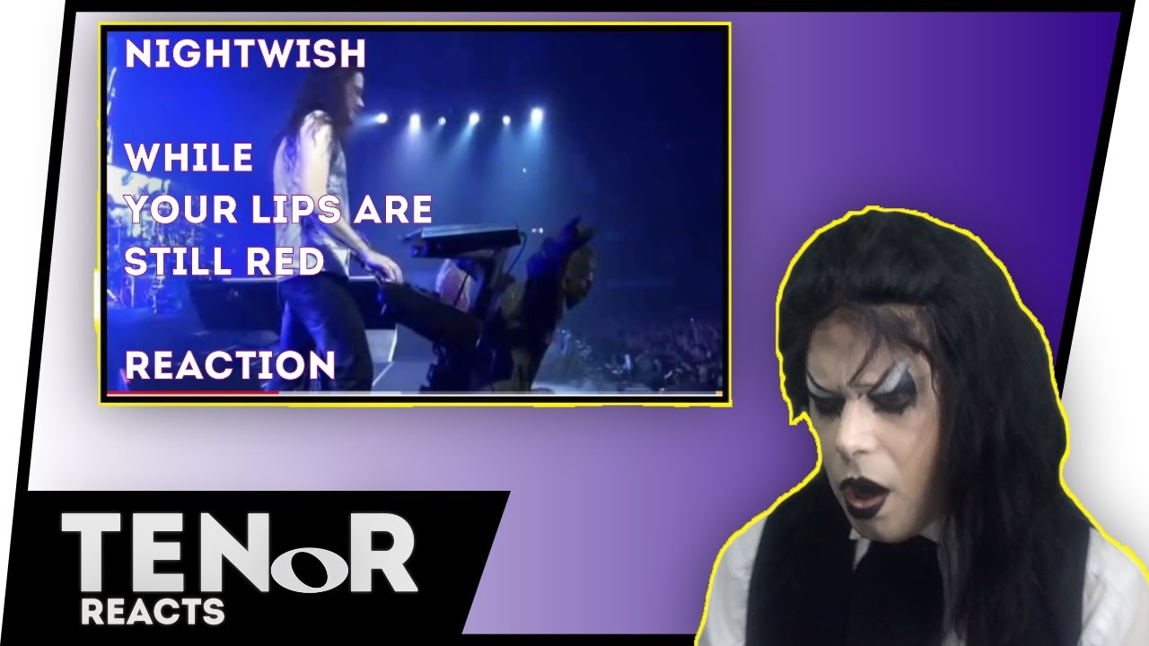 TENOR REACTS TO NIGHTWISH - WHY YOUR LIPS ARE STILL RED || Nat Elliott-Ross