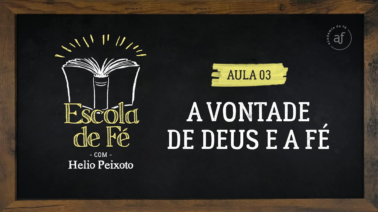 Escola de Fé | A vontade de Deus e a fé