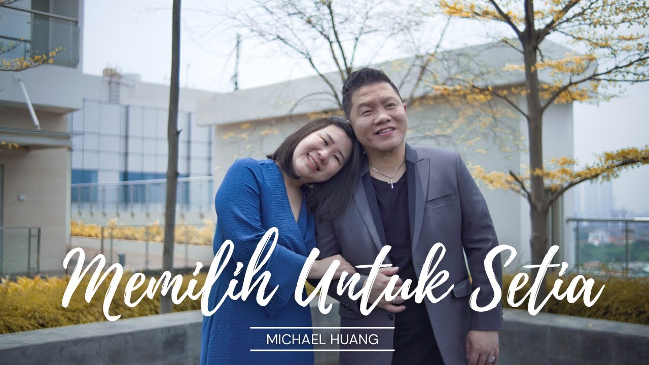 Michael Huang - Memilih Untuk Setia [Official MV]