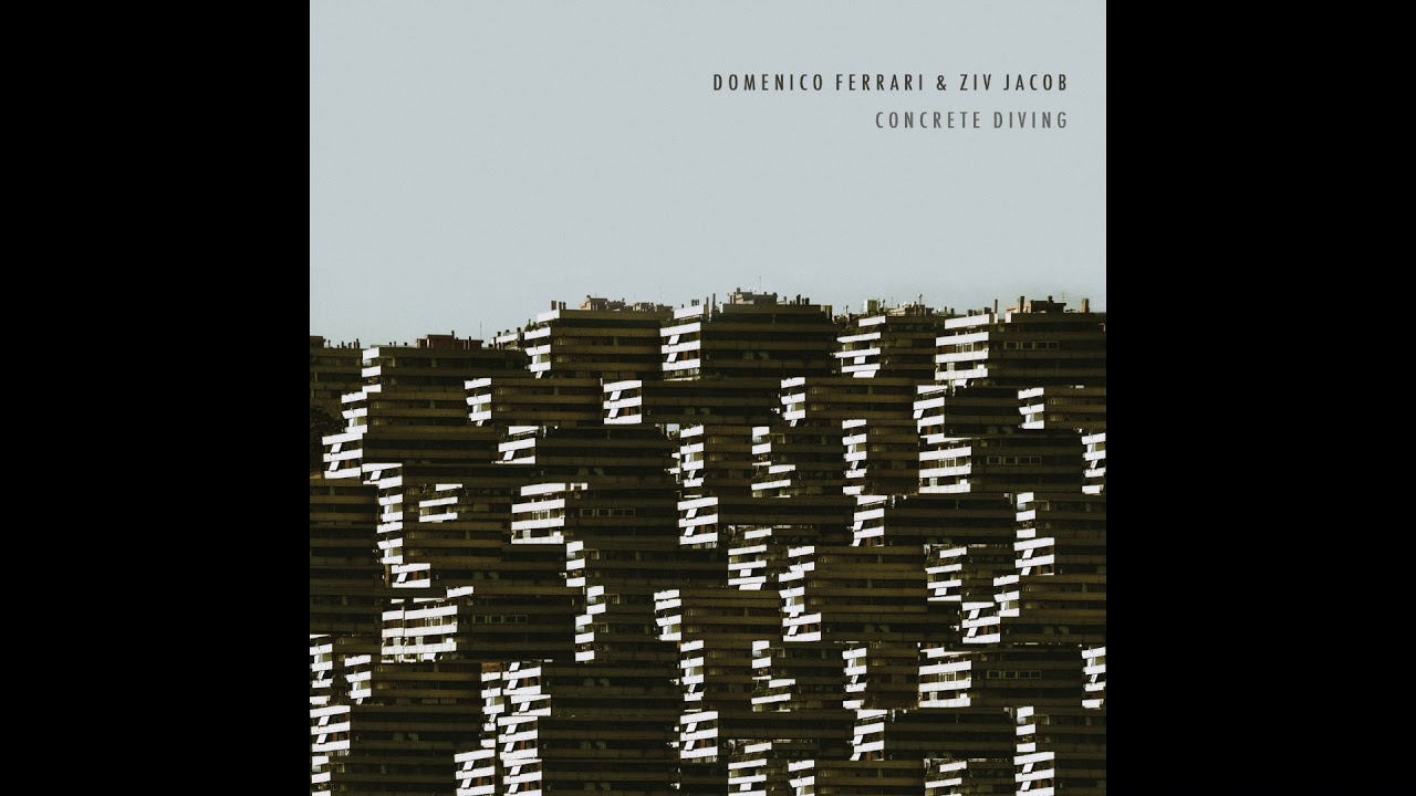 Domenico Ferrari & Ziv Jacob - Concrete Diving feat. Karni Postel