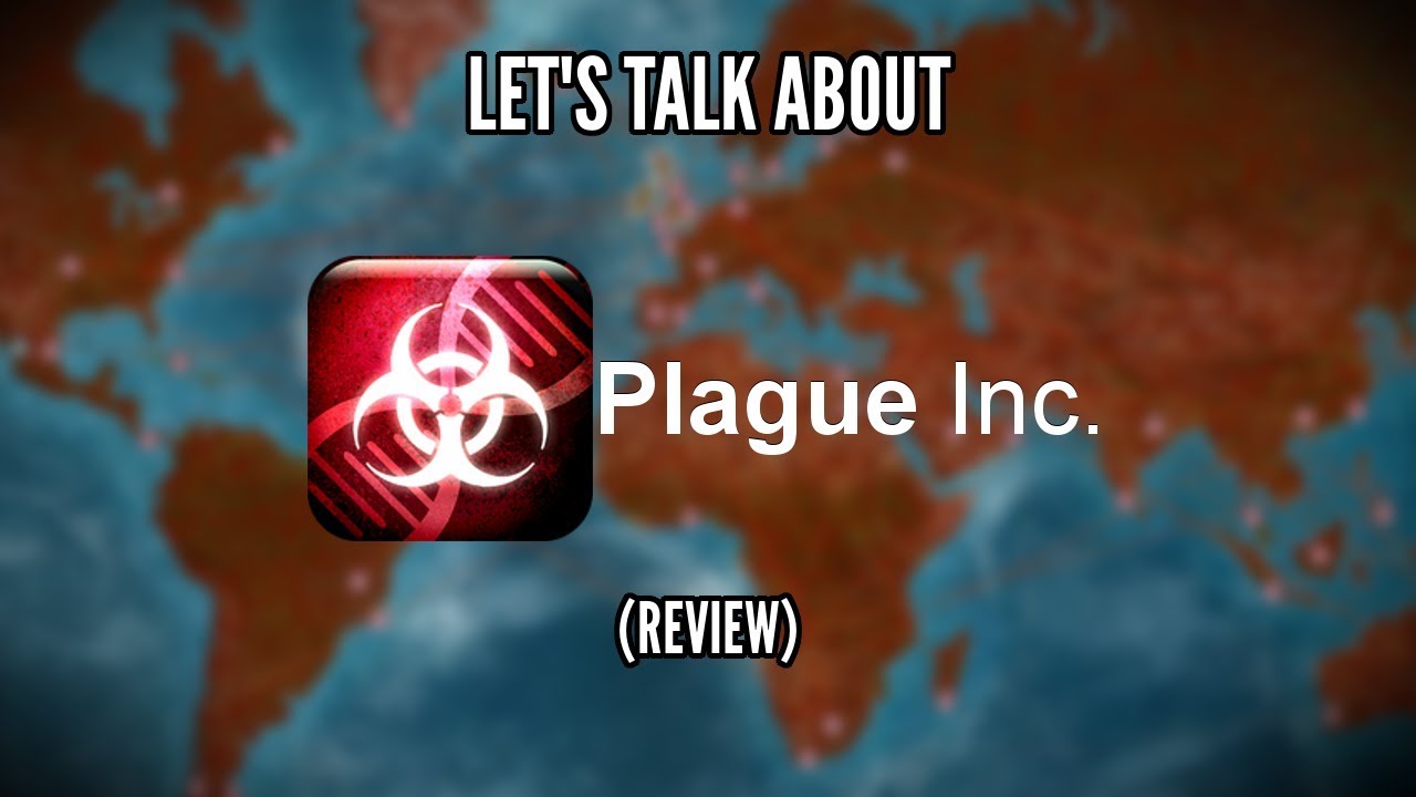 Let's Talk About: Plague Inc. (Review)