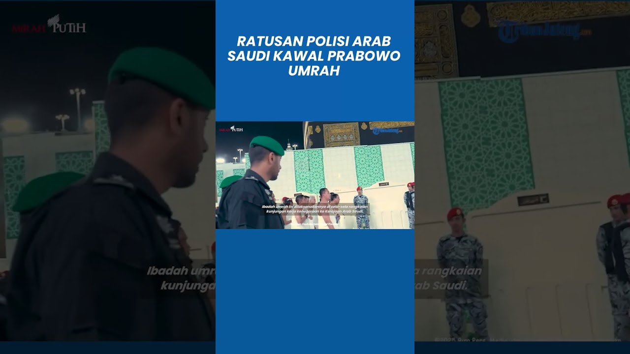 Pengawalan Ketat Prabowo Umrah, Ratusan Polisi Arab Saudi Berbaris di Sekitar Ka'bah