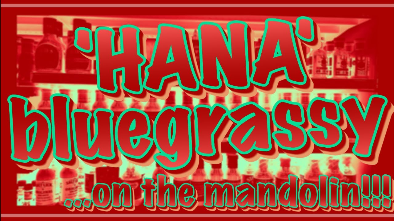 'HANA' bluegrass style ...on the mandolin!!!