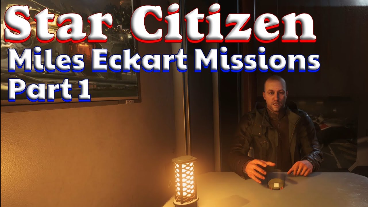 Star Citizen - Miles Eckhart Missions - Part 1