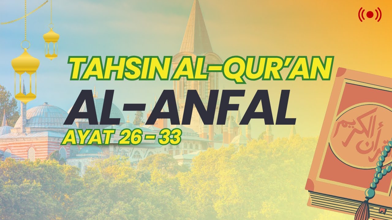 Surat Al - Anfal || AYAT 26 - 33 || TAHSIN AL- QURAN GOLKAR JATIM