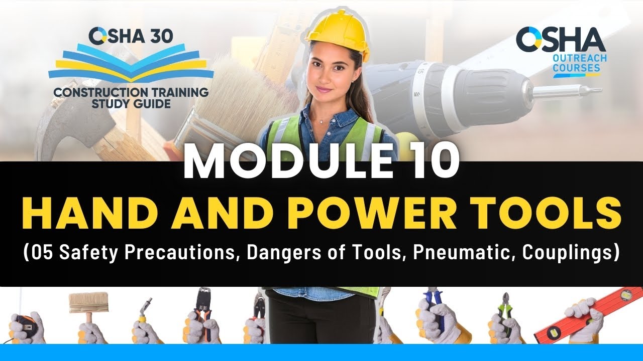 OSHA 30 Construction Study Guide | Module 10 - Hand and Power Tools Training | Safety Precautions