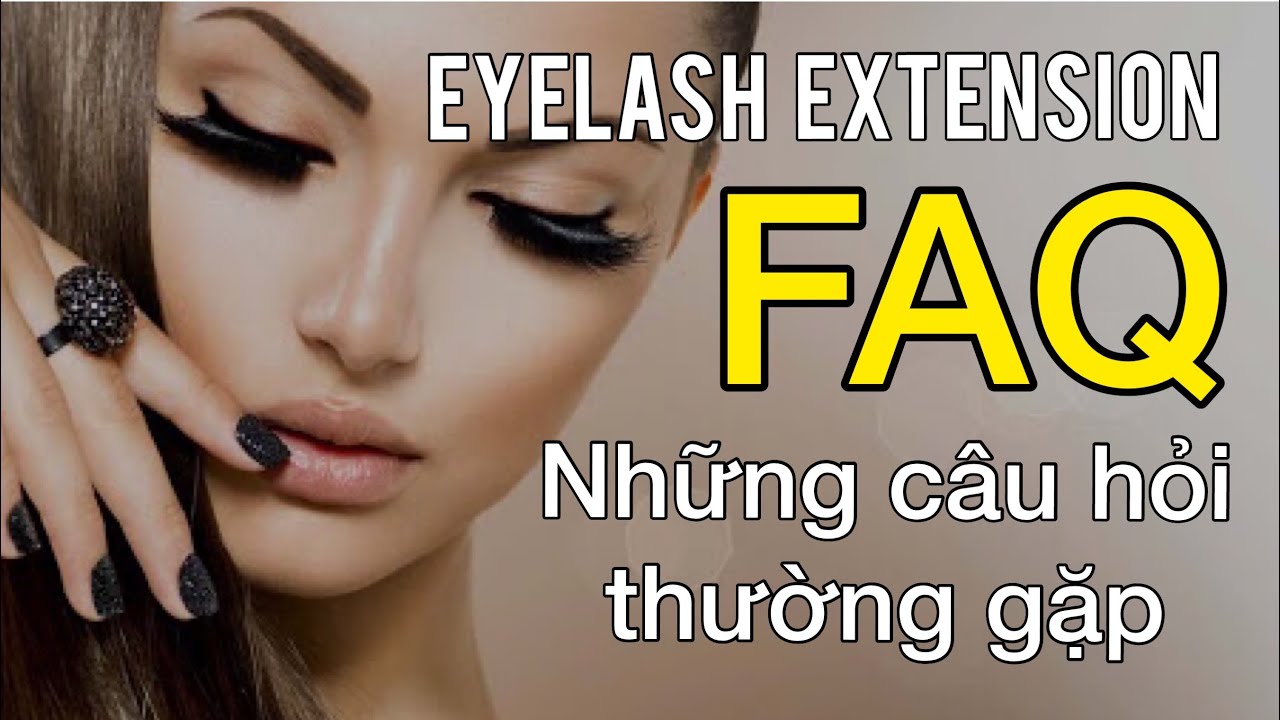 Hội Thoại Tiếng Anh Nối Mi EyeLash #1-FAQ-Các câu hỏi thường gặp