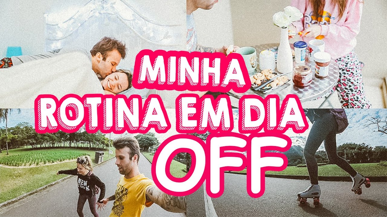 MINHA ROTINA EM DIA OFF