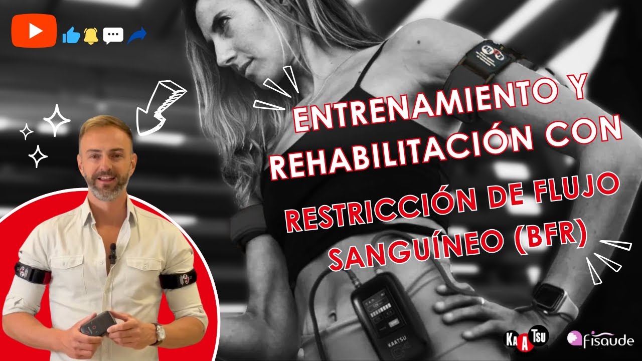 Entrenamiento y rehabilitación con Restricción de Flujo Sanguíneo (BFR)