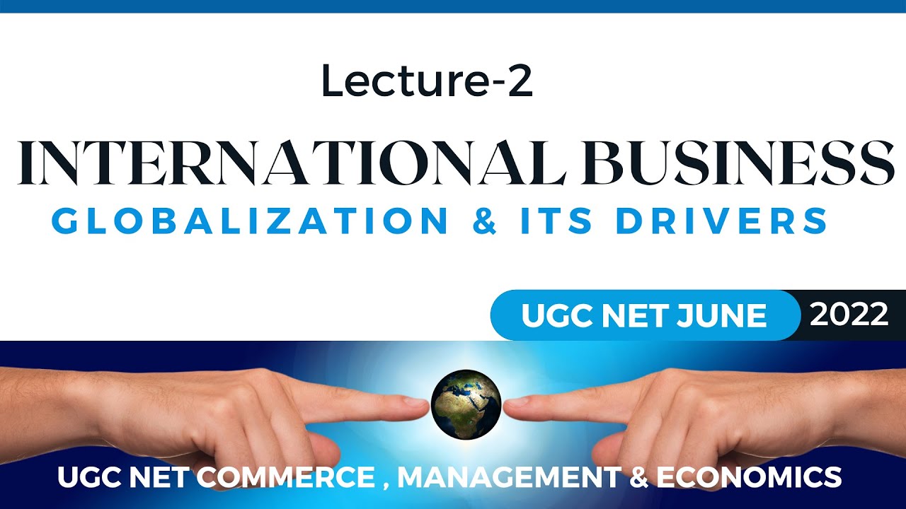 Ugc Net 2022 || International Business  - Globalization & Its Drivers  || Ugc Net Commerce 2022
