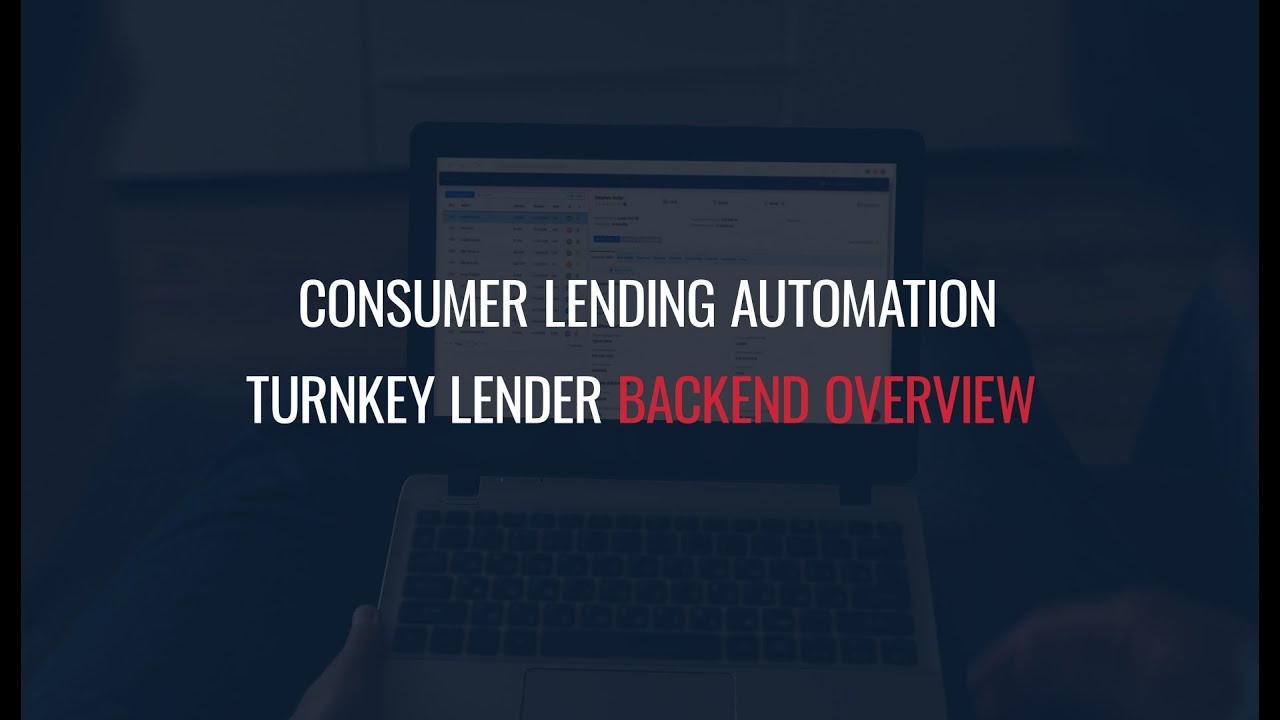 Consumer Lending Automation - TurnKey Lender Backend Overview