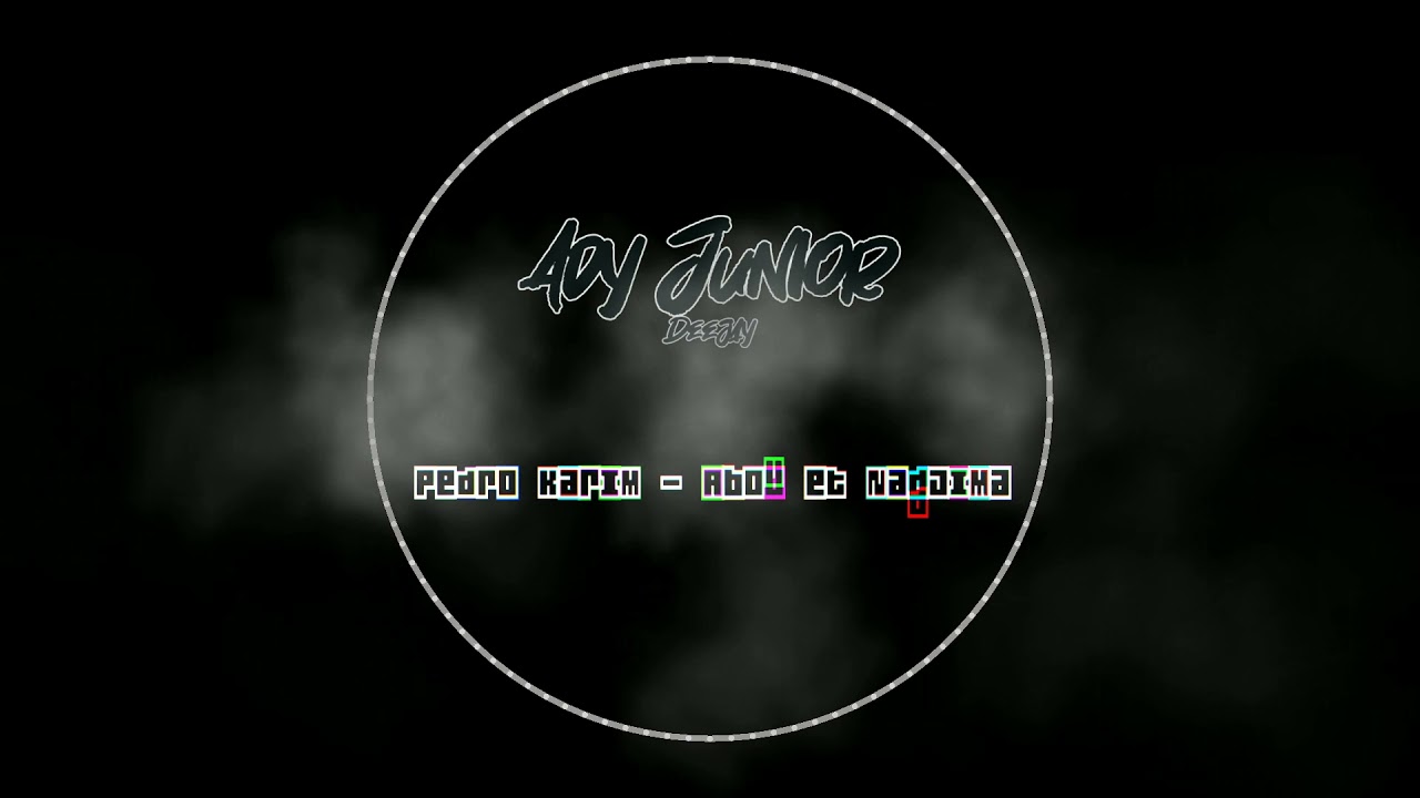 Pedro Karim - Abou et Nadjima - Remix by Ady Junior