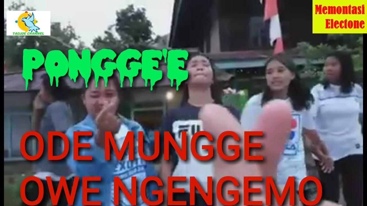 ODE MUNGGE OWE NGENGEMO - DERO PONGGE'E || MEMONTASI ELECTONE