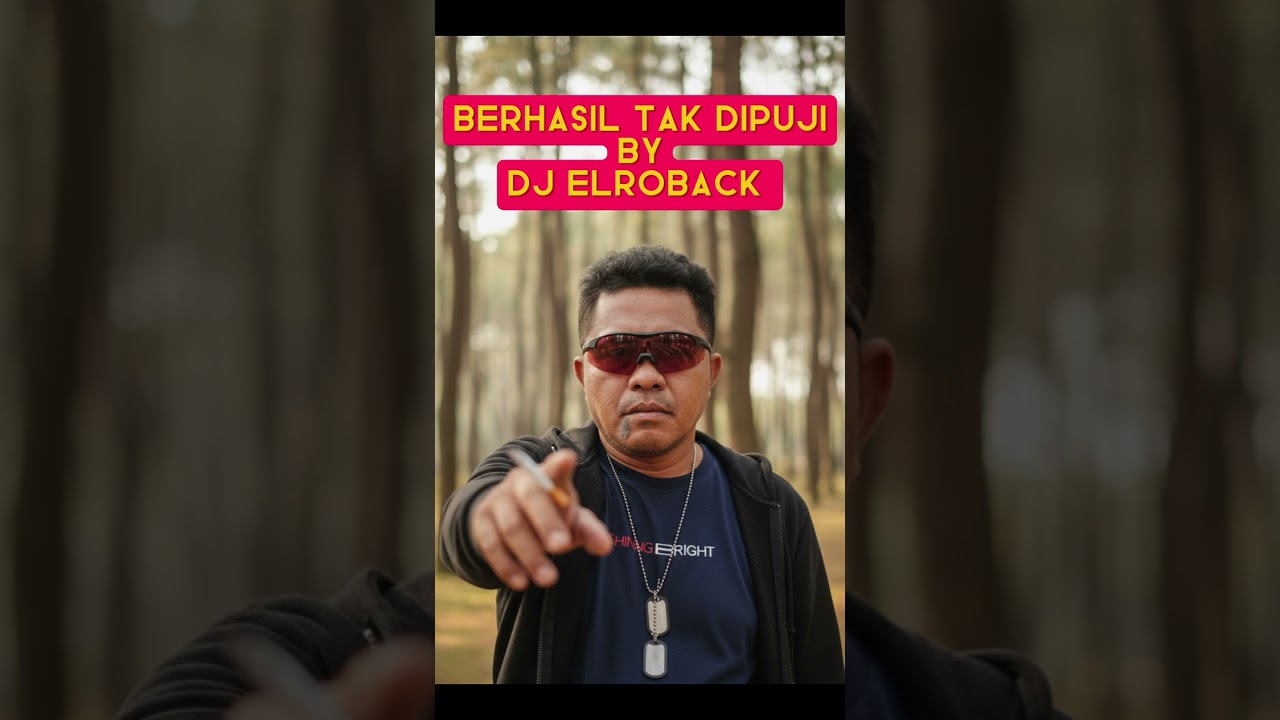 Berhasil Tak Dipuji by DJ elroback 
