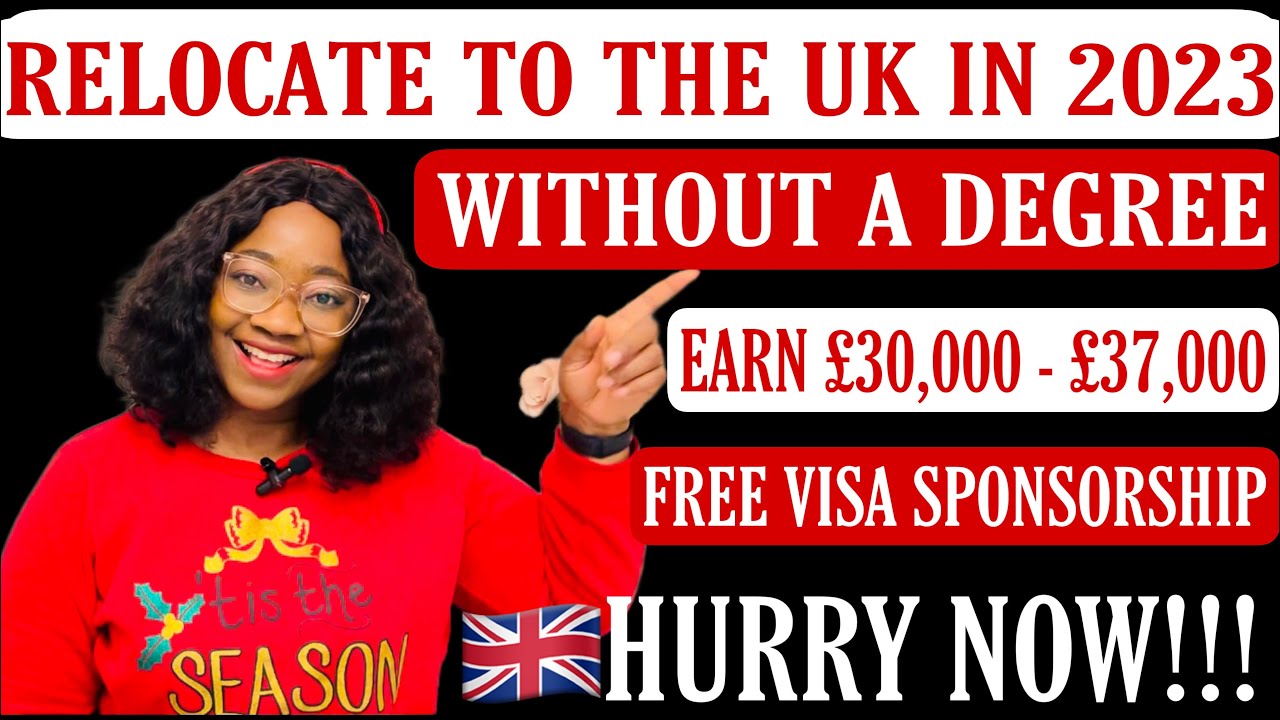 RELOCATE TO THE UK IN 2023 WITHOUT A DEGREE // JOBS WITH FREE VISA SPONSORSHIP // EARN £30-37K IN UK