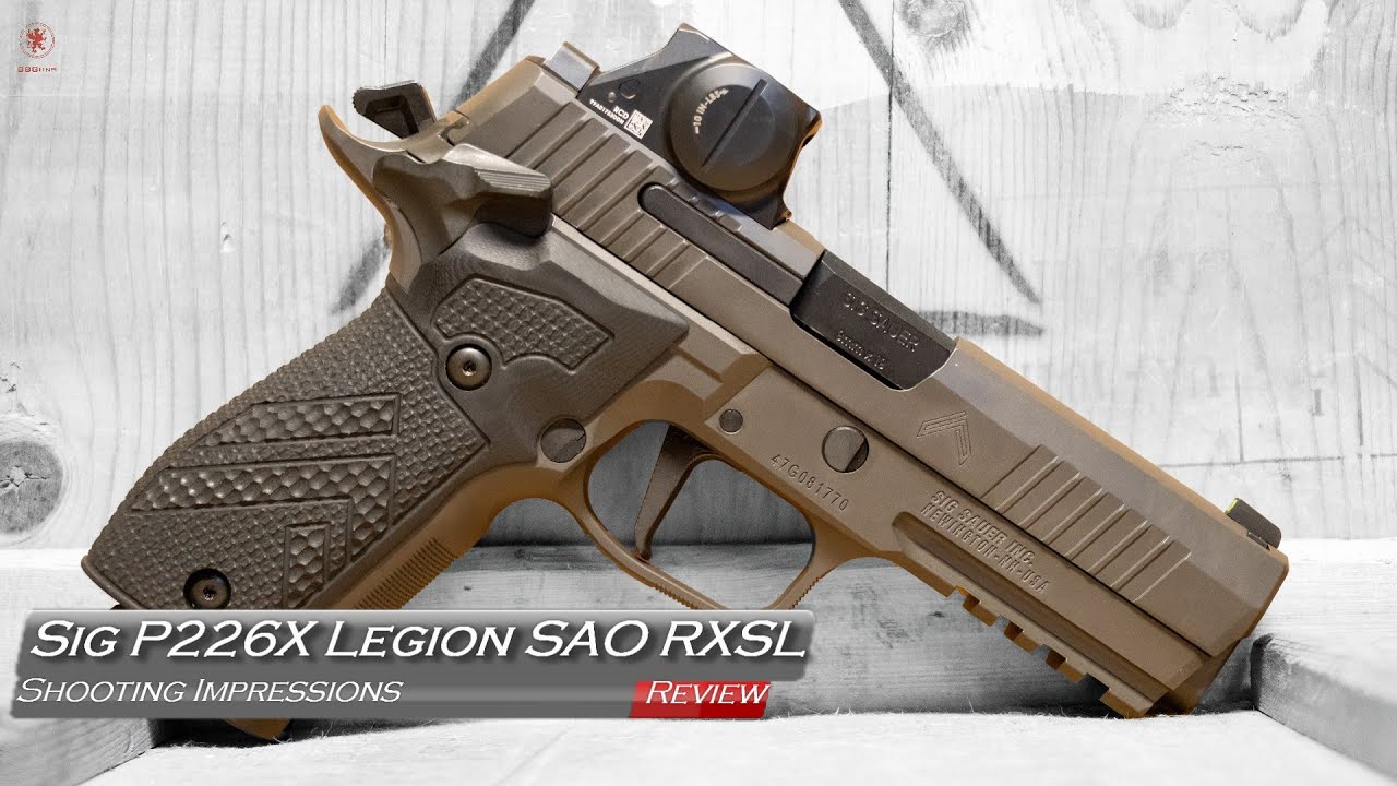 Sig P226X Legion SAO RSXL Shooting Impressions