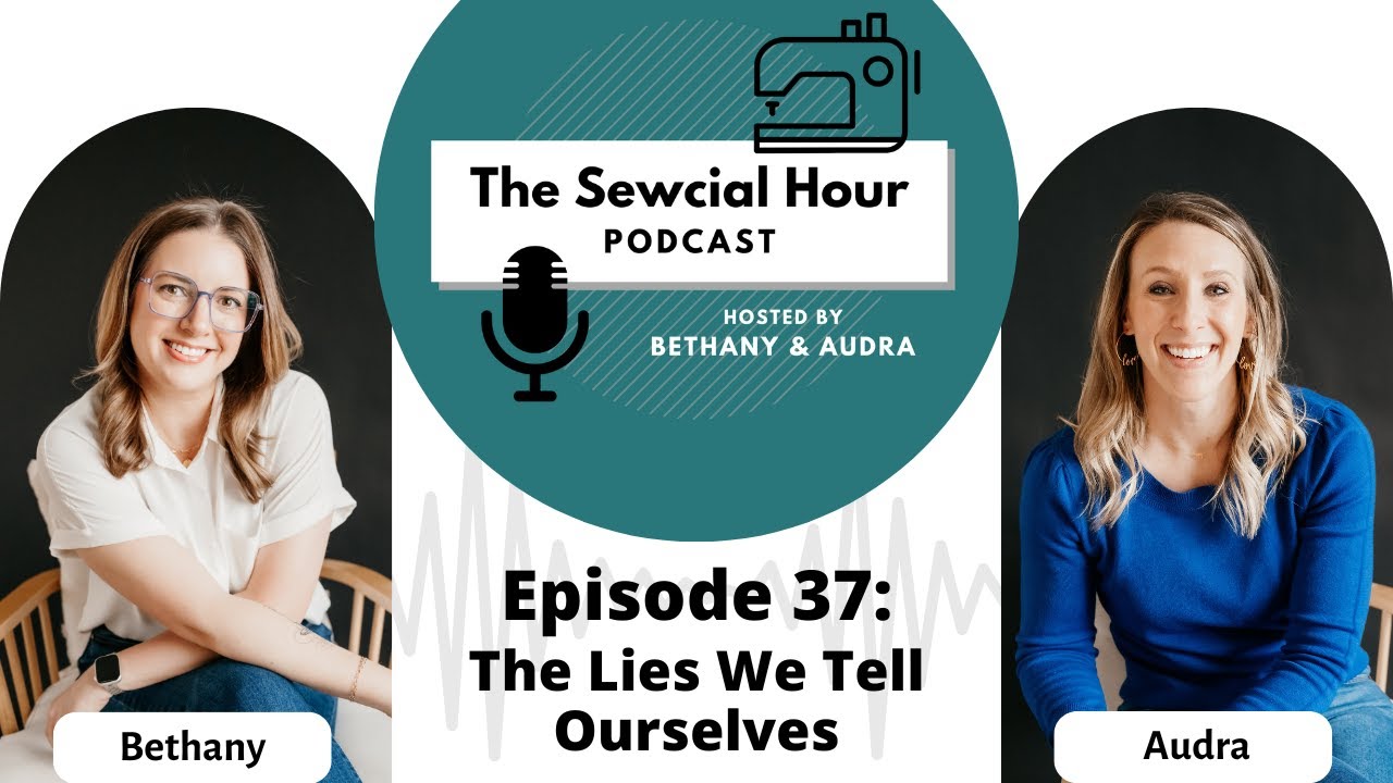 Episode 37: The Lies We Tell Ourselves