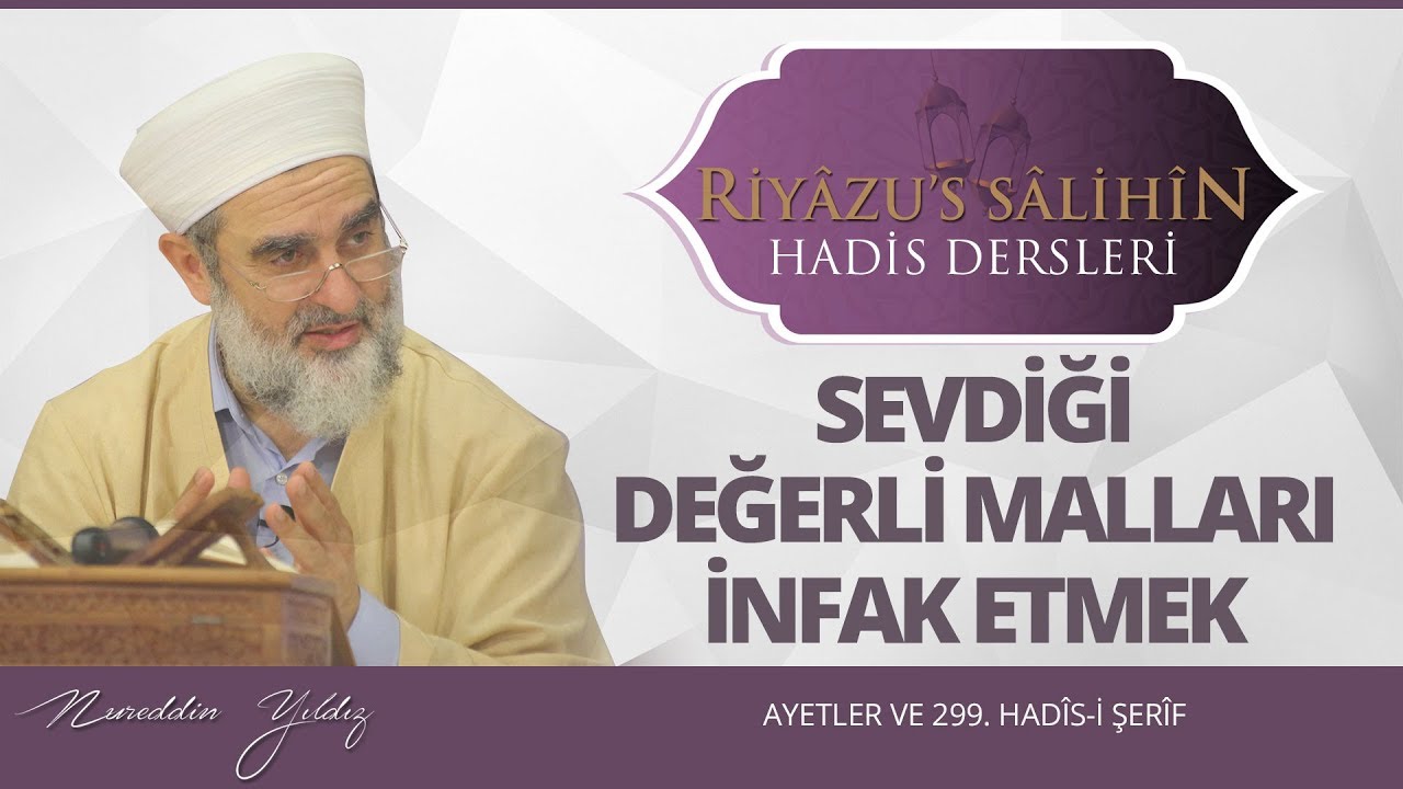 155) Sevdiği Değerli Malları İnfak Etmek  - [ Ayetler ve 299. Had&icirc;s-i Şer&icirc;f ] | Nurettin Yıldız